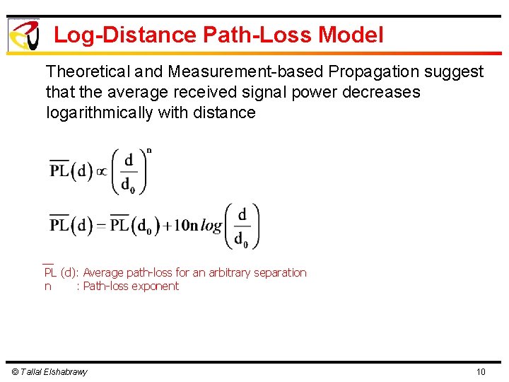 Log-Distance Path-Loss Model Theoretical and Measurement-based Propagation suggest that the average received signal power