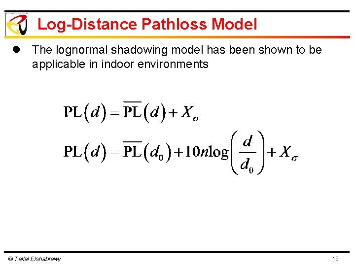 Log-Distance Pathloss Model l The lognormal shadowing model has been shown to be applicable