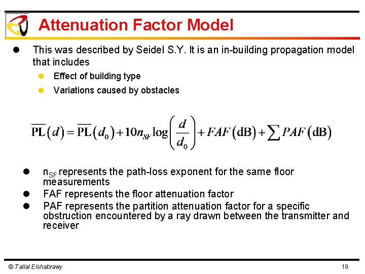 Attenuation Factor Model l This was described by Seidel S. Y. It is an