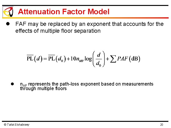 Attenuation Factor Model l FAF may be replaced by an exponent that accounts for