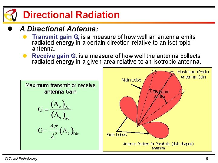 Directional Radiation l A Directional Antenna: l Transmit gain Gt is a measure of