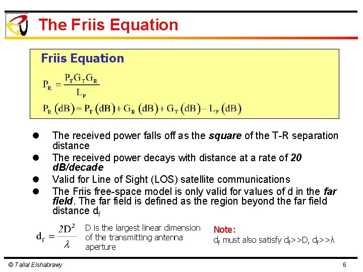 The Friis Equation l l The received power falls off as the square of