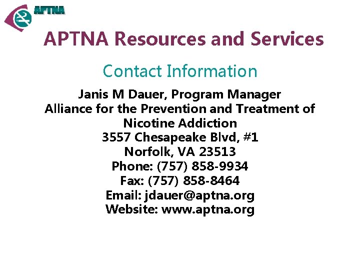 APTNA Resources and Services Contact Information Janis M Dauer, Program Manager Alliance for the