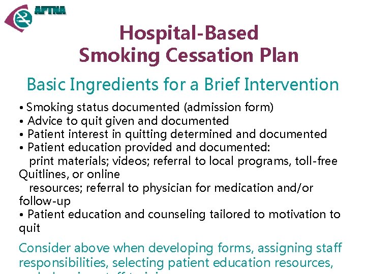 Hospital-Based Smoking Cessation Plan Basic Ingredients for a Brief Intervention • Smoking status documented