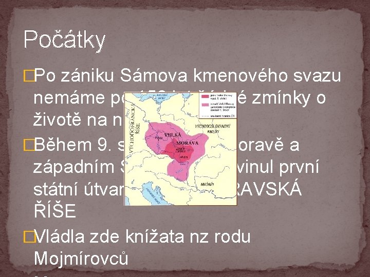 Počátky �Po zániku Sámova kmenového svazu nemáme po 150 let žádné zmínky o životě