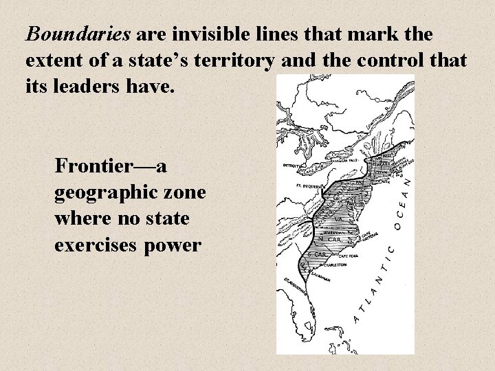 Boundaries are invisible lines that mark the extent of a state’s territory and the