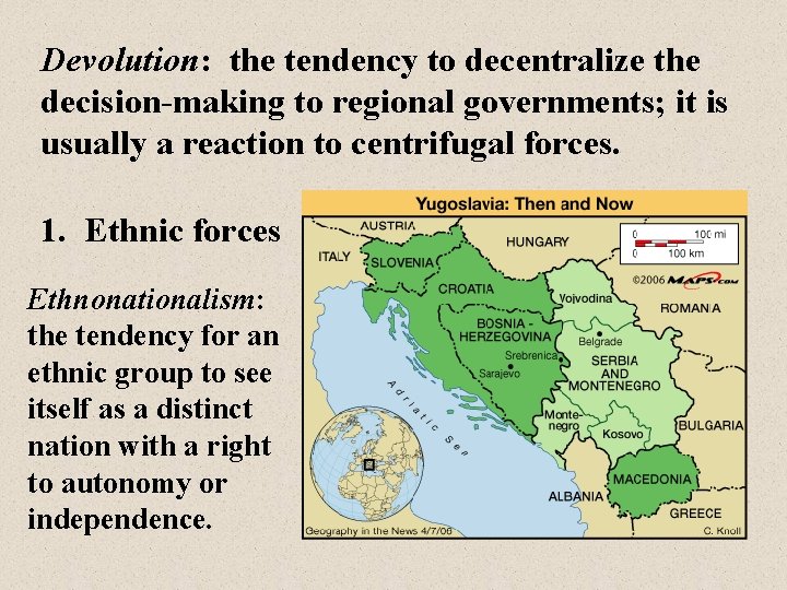 Devolution: the tendency to decentralize the decision-making to regional governments; it is usually a