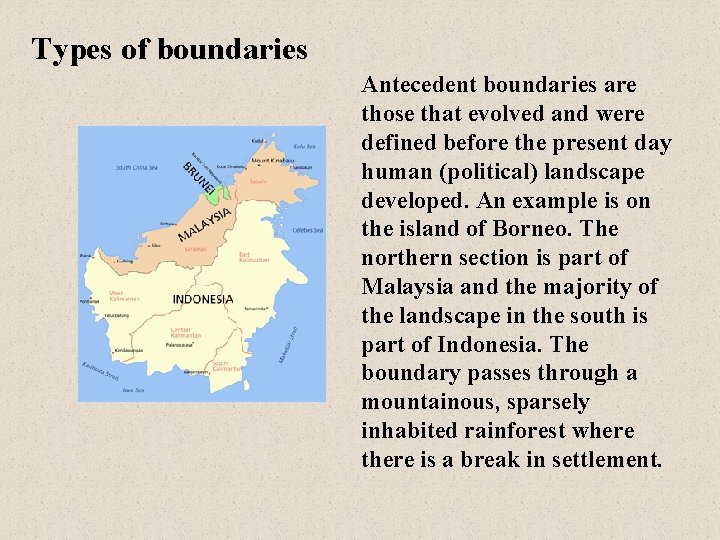 Types of boundaries Antecedent boundaries are those that evolved and were defined before the