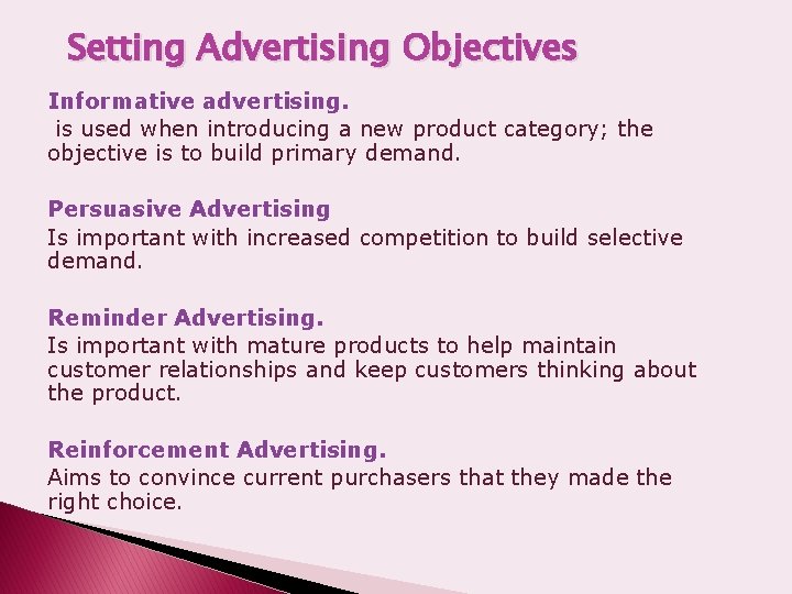 Setting Advertising Objectives Informative advertising. is used when introducing a new product category; the