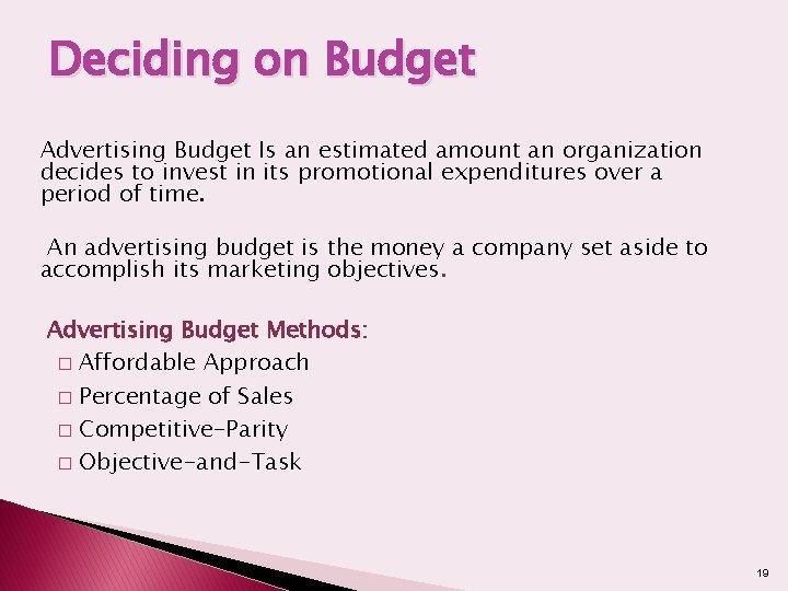 Deciding on Budget Advertising Budget Is an estimated amount an organization decides to invest