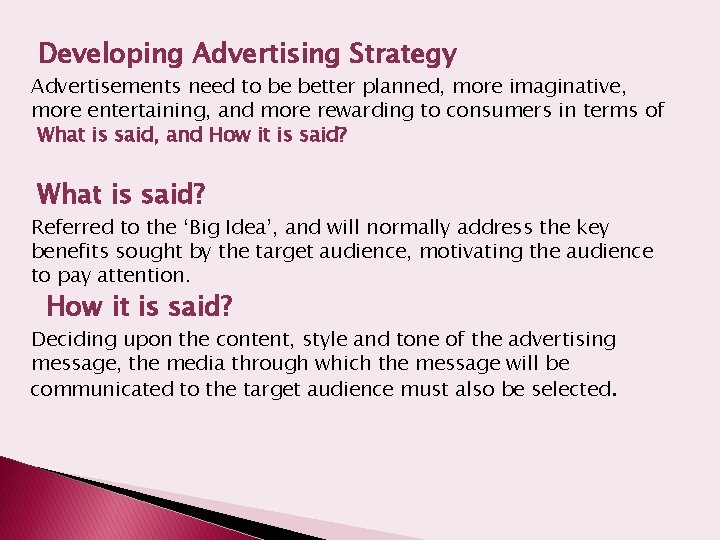 Developing Advertising Strategy Advertisements need to be better planned, more imaginative, more entertaining, and