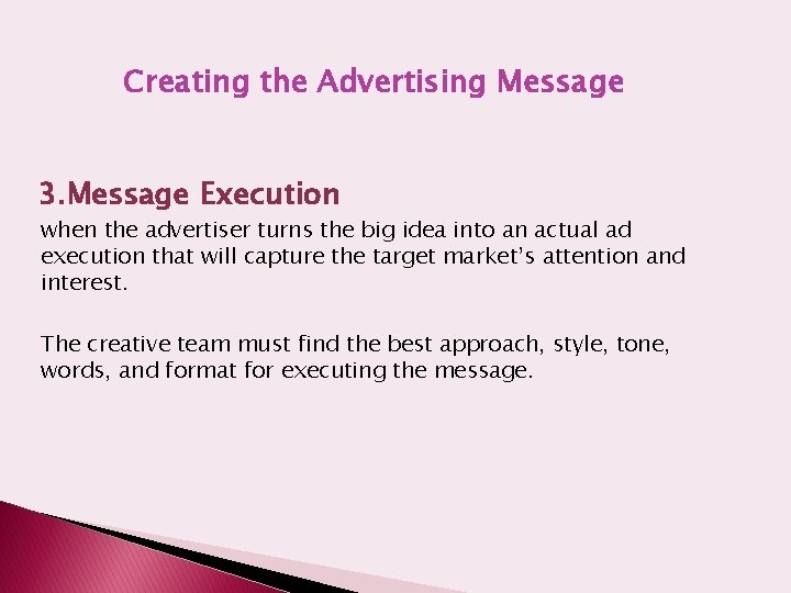 Creating the Advertising Message 3. Message Execution when the advertiser turns the big idea