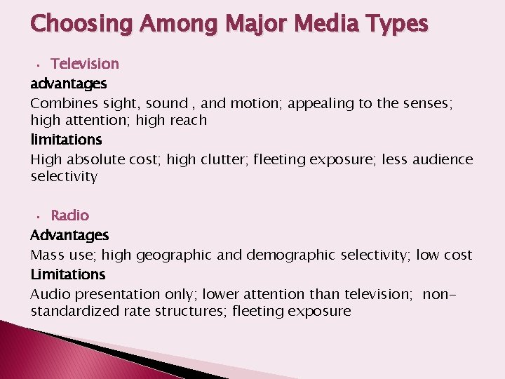 Choosing Among Major Media Types Television advantages Combines sight, sound , and motion; appealing