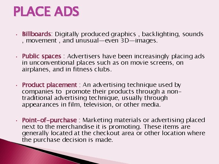 PLACE ADS • • Billboards: Digitally produced graphics , backlighting, sounds , movement ,