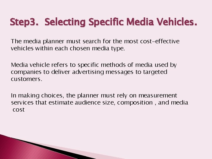 Step 3. Selecting Specific Media Vehicles. The media planner must search for the most