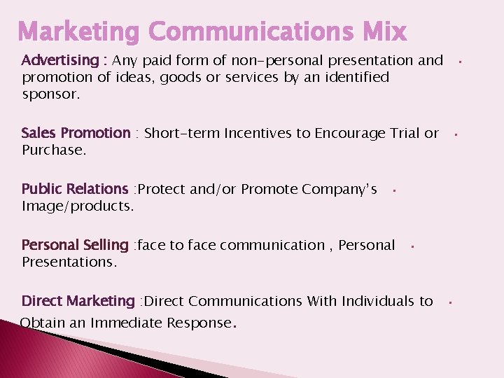 Marketing Communications Mix Advertising : Any paid form of non-personal presentation and promotion of