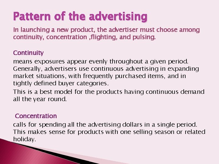 Pattern of the advertising In launching a new product, the advertiser must choose among