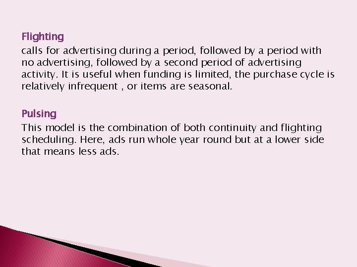 Flighting calls for advertising during a period, followed by a period with no advertising,