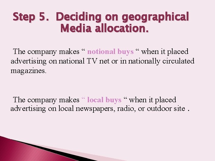Step 5. Deciding on geographical Media allocation. The company makes “ notional buys “