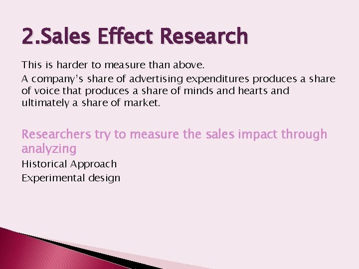2. Sales Effect Research This is harder to measure than above. A company’s share