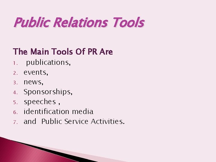 Public Relations Tools The Main Tools Of PR Are 1. 2. 3. 4. 5.