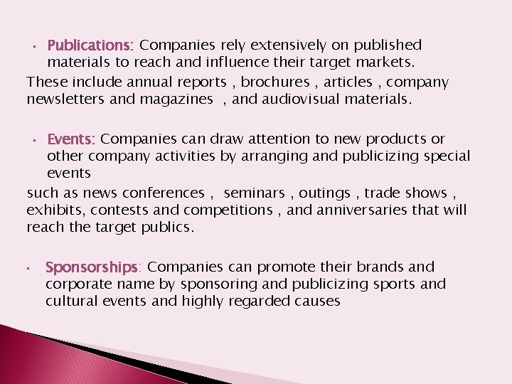 Publications: Companies rely extensively on published materials to reach and influence their target markets.