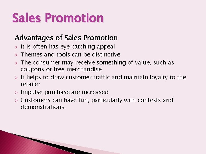 Sales Promotion Advantages of Sales Promotion Ø Ø Ø It is often has eye