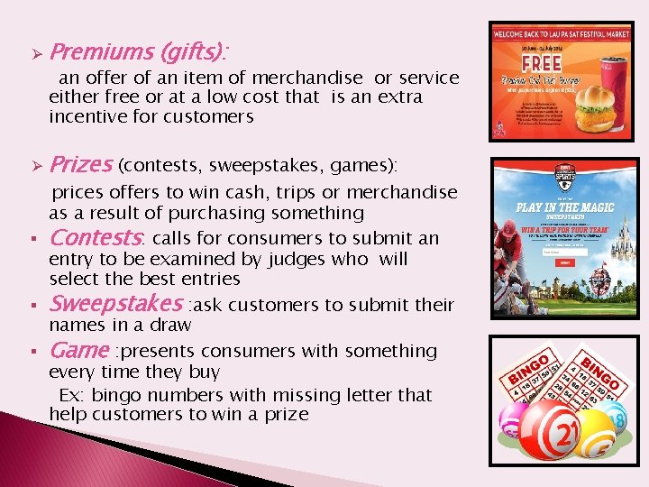 Ø Premiums (gifts): an offer of an item of merchandise or service either free