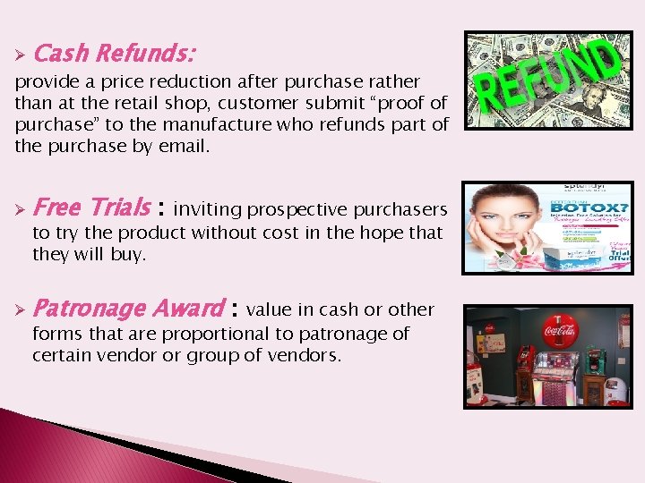 Ø Cash Refunds: provide a price reduction after purchase rather than at the retail