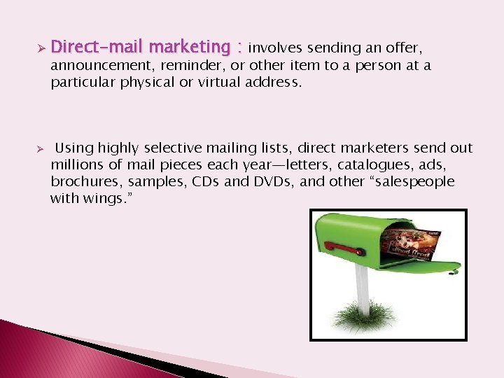 Ø Ø Direct-mail marketing : involves sending an offer, announcement, reminder, or other item