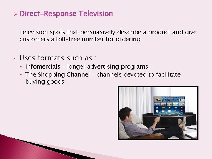 Ø Direct-Response Television spots that persuasively describe a product and give customers a toll-free