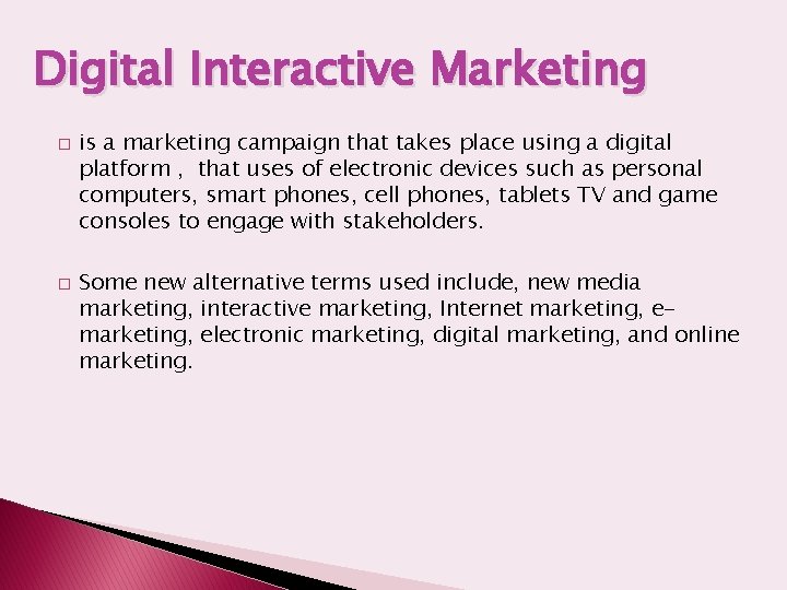 Digital Interactive Marketing � � is a marketing campaign that takes place using a