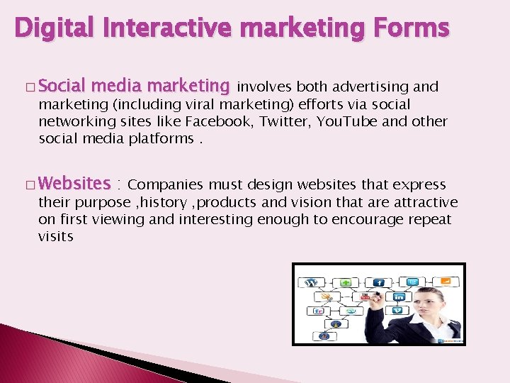 Digital Interactive marketing Forms � Social media marketing involves both advertising and marketing (including