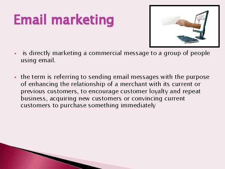 Email marketing § § is directly marketing a commercial message to a group of