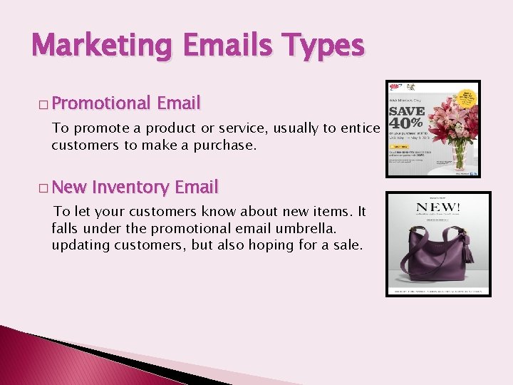 Marketing Emails Types � Promotional Email To promote a product or service, usually to