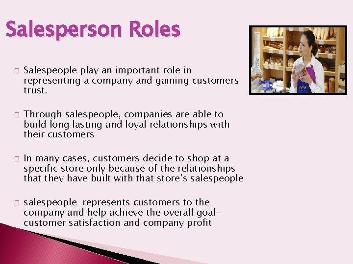 Salesperson Roles � � Salespeople play an important role in representing a company and