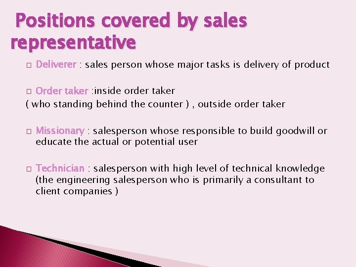 Positions covered by sales representative � Deliverer : sales person whose major tasks is