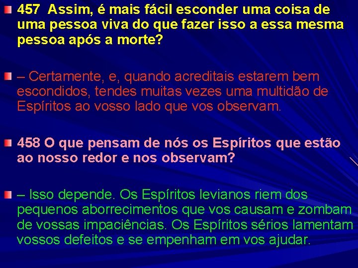 457 Assim, é mais fácil esconder uma coisa de uma pessoa viva do que