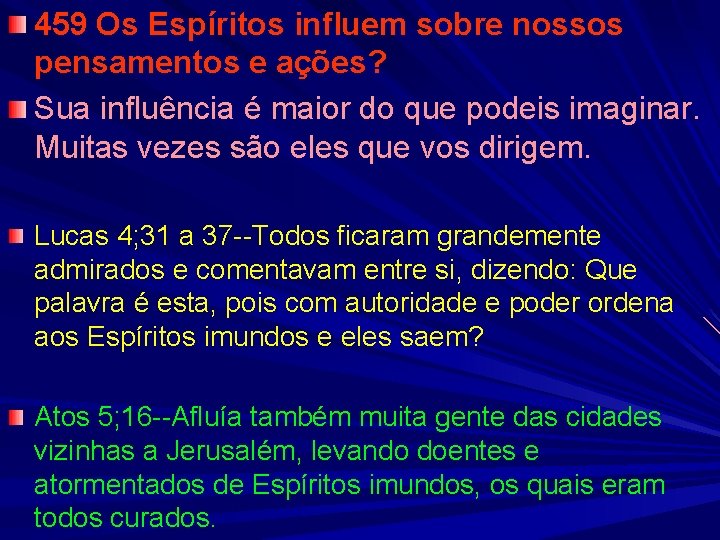 459 Os Espíritos influem sobre nossos pensamentos e ações? Sua influência é maior do