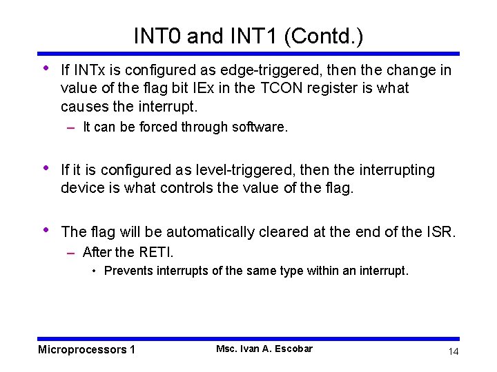 INT 0 and INT 1 (Contd. ) • If INTx is configured as edge-triggered,