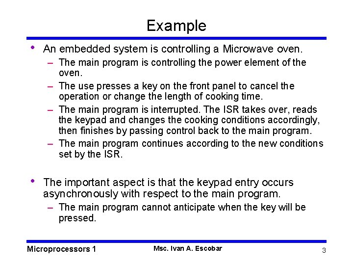 Example • An embedded system is controlling a Microwave oven. – The main program