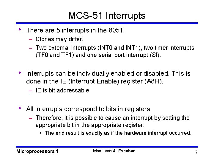 MCS-51 Interrupts • There are 5 interrupts in the 8051. – Clones may differ.