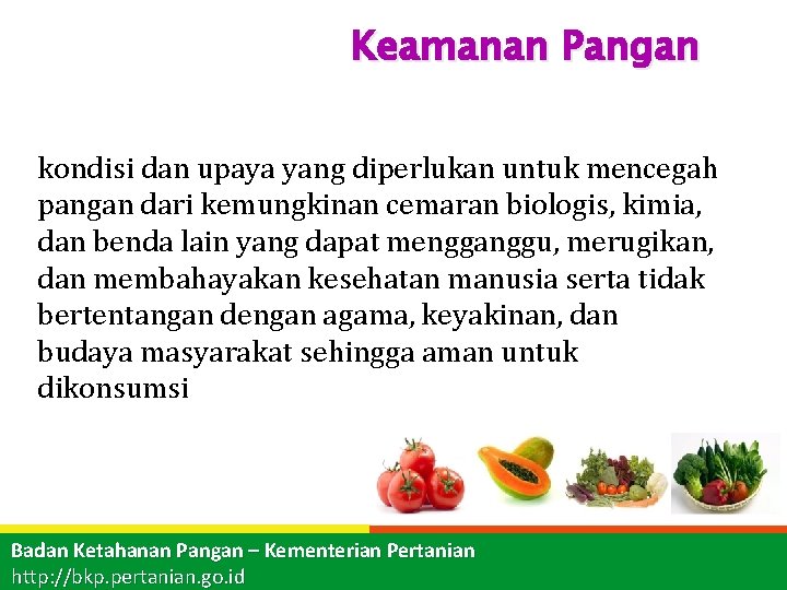 Keamanan Pangan kondisi dan upaya yang diperlukan untuk mencegah pangan dari kemungkinan cemaran biologis,