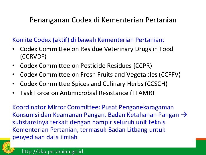 Penanganan Codex di Kementerian Pertanian Komite Codex (aktif) di bawah Kementerian Pertanian: • Codex