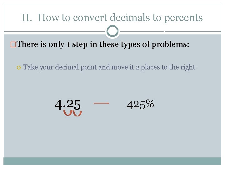 II. How to convert decimals to percents �There is only 1 step in these