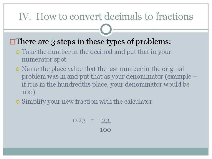 IV. How to convert decimals to fractions �There are 3 steps in these types