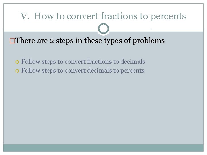 V. How to convert fractions to percents �There are 2 steps in these types