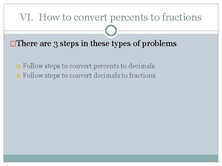 VI. How to convert percents to fractions �There are 3 steps in these types