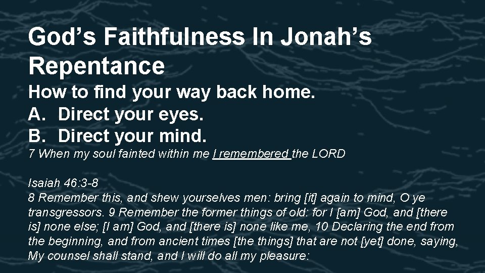 God’s Faithfulness In Jonah’s Repentance How to find your way back home. A. Direct