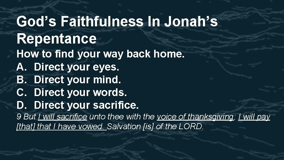 God’s Faithfulness In Jonah’s Repentance How to find your way back home. A. Direct